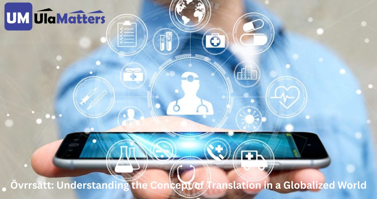 Övrrsätt: Understanding the Concept of Translation in a Globalized World