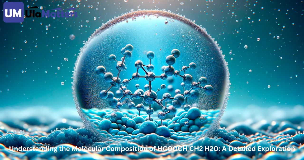 Understanding the Molecular Composition of HCOOCH CH2 H2O: A Detailed Exploration