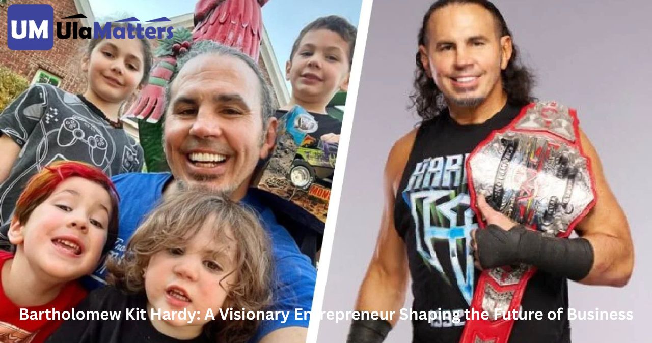 Bartholomew Kit Hardy: A Visionary Entrepreneur Shaping the Future of Business