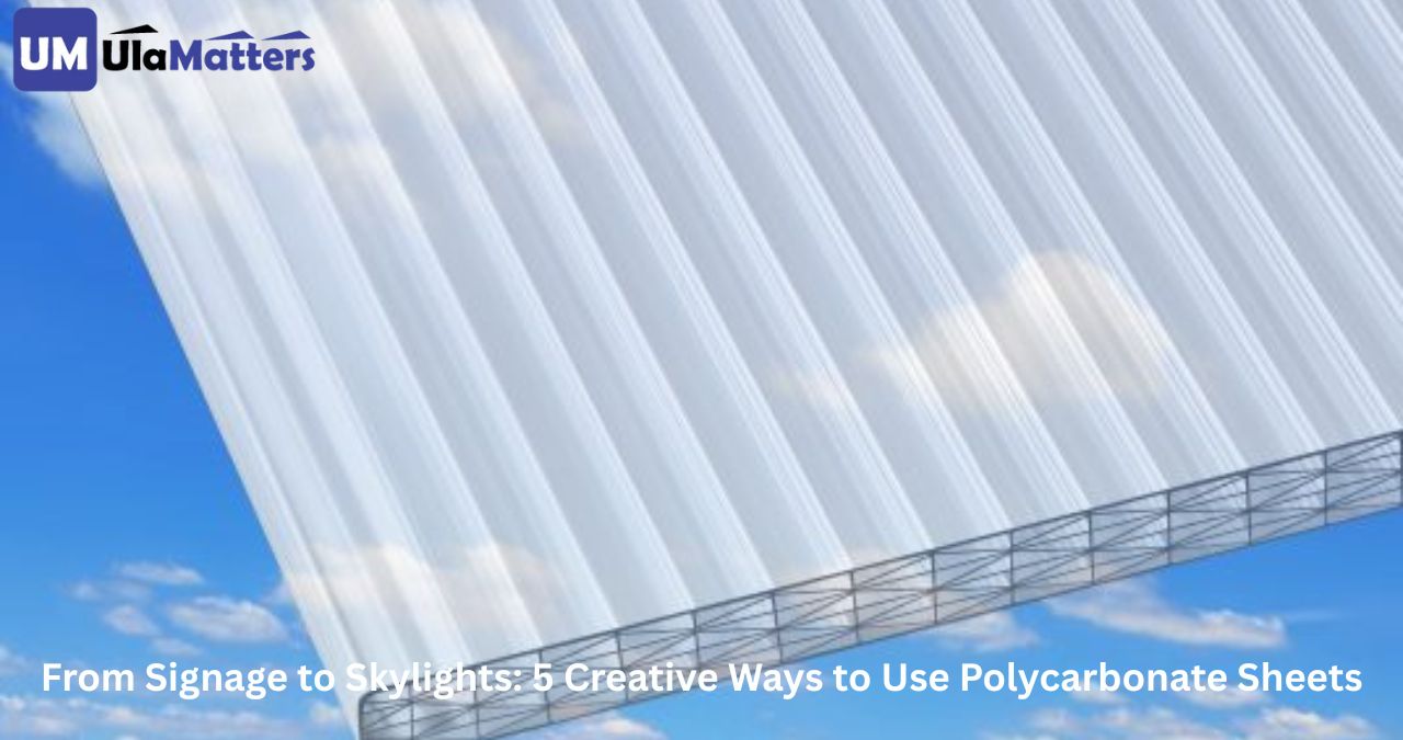 From Signage to Skylights: 5 Creative Ways to Use Polycarbonate Sheets