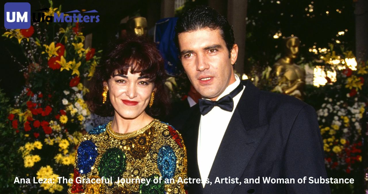 Ana Leza: The Graceful Journey of an Actress, Artist, and Woman of Substance