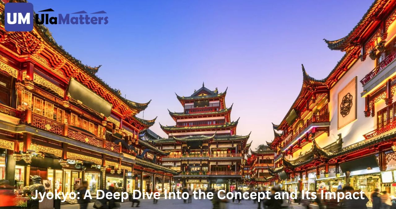 Jyokyo: A Deep Dive Into the Concept and Its Impact