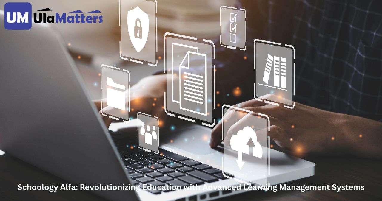 Schoology Alfa: Revolutionizing Education with Advanced Learning Management Systems